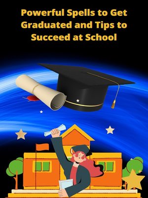 cover image of Powerful Spells to Get Graduated and Tips to Succeed at School